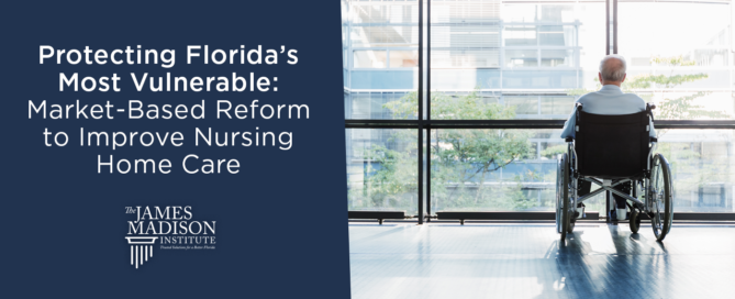 Protecting Florida’s Most Vulnerable: Market-Based Reform to Improve Nursing Home Care