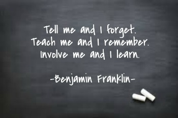 Involve me and I learn.